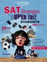 Kaplan SAT Strategies for Super Busy Students 2007 10 Simple Steps  2007  Sat Strategies for the Super Busy Students