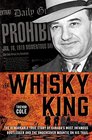 The Whisky King The remarkable true story of Canada's most infamous bootlegger and the undercover Mountie on his trail
