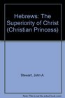 Hebrews The Superiority of Christ
