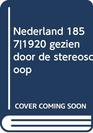 Nederland 18571920 gezien door de stereoscoop