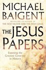 The Jesus Papers Exposing the Greatest Coverup in History