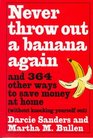 Never Throw Out A Banana Again  And 364 Other Ways to Save Money at Home Without Knocking Yourself Out