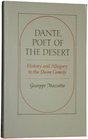 Dante Poet of the Desert History and Allegory in the Divine Comedy