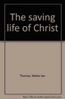 The Saving Life of Christ