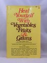 Heal Yourself With Vegetables Fruits and Grains