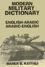 Modern Military Dictionary: English-Arabic/Arabic-English