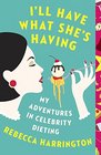 I\'ll Have What She\'s Having: My Adventures in Celebrity Dieting (Vintage Contemporaries Original)