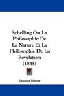 Schelling Ou La Philosophie De La Nature Et La Philosophie De La Revelation