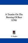A Treatise On The Brewing Of Beer