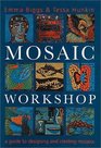 Mosaic Workshop A Guide to Designing  Creating Mosaics
