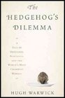 The Hedgehog's Dilemma A Tale of Obsession Nostalgia and the World's Most Charming Mammal