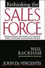 Rethinking the Sales Force Redefining Selling to Create and Capture Customer Value