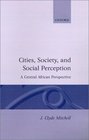 Cities Society and Social Perception A Central African Perspective