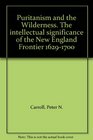 Puritanism and the Wilderness 16291700 The Intellectual Significance of the New England Frontier