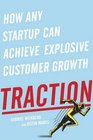 Traction How Any Startup Can Achieve Explosive Customer Growth