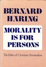 Morality is for Persons The Ethics of Christian Personalism