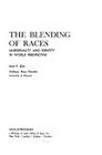 Blending of Races Marginality and Identity in World Perspective