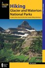 Hiking Glacier and Waterton National Parks 4th A Guide to More than 60 of the Parks' Greatest Hiking Adventures