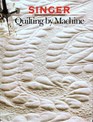 Quilting by Machine (Singer Sewing Reference Library)