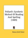 Pollard's Synthetic Method Of Reading And Spelling