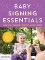 Baby Signing Essentials Easy Sign Language for Every Age and Stage