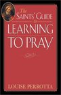 The Saints' Guide to Learning to Pray