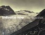 Infinite Ice The Arctic and the Alps from 1860 to the Present