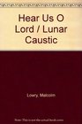 Hear Us O Lord / Lunar Caustic
