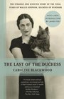 The Last of the Duchess The Strange and Sinster Story of the Final Years of Wall Simpson Duchess of Windsor