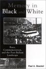 Memory in Black and White Race Commemoration and the PostBellum Landscape  Race Commemoration and the PostBellum Landscape
