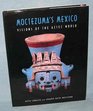 Moctezuma's Mexico Visions of the Aztec World