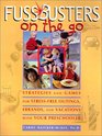 Fussbusters on the Go: Strategies and Games for Stress-Free Outings, Errands, and Vacations With Your Preschooler