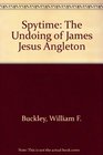 Spytime The Undoing of James Jesus Angleton