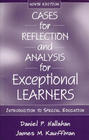 Cases for Reflection and Analysis for Exceptional Learners Introduction To Special Education