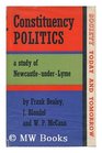 Constituency Politics A Study of NewcastleunderLyme