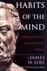 Habits of the Mind Intellectual Life As a Christian Calling