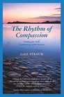 The Rhythm of Compassion Caring for Self Connecting with Society