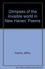 Glimpses of the invisible world in New Haven Poems
