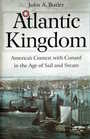 Atlantic Kingdom Americas Contest with Cunard in the Age of Sail and Steam