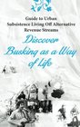 Guide to Urban Subsistence Living Off Alternative Revenue Streams Discover Busking as a Way of Life