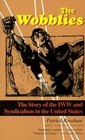 The Wobblies  The Story of the IWW and Syndicalism in the United States