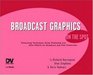 Broadcast Graphics On the Spot Timesaving Techniques Using Photoshop and After Effects for Broadcast and Post Production