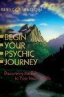 Begin Your Psychic Journey Discovering the Path to Your Intuitive Gifts