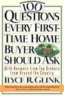 100 Questions Every First-Time Home Buyer Should Ask : With Answers from Top Brokers from Around the Country