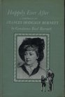 Happily Ever After: A Portrait of Frances Hodgson Burnett