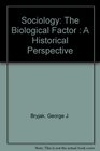 Sociology The Biological Factor  A Historical Perspective