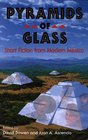 Pyramids of Glass Short Fiction from Modern Mexico