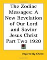 The Zodiac Messages A New Revelation of Our Lord And Savior Jesus Christ Part Two 1920