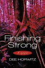 Finishing Strong: A memoir.