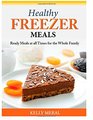 Healthy Freezer Meals Ready Meals at all Times for the Whole Family
